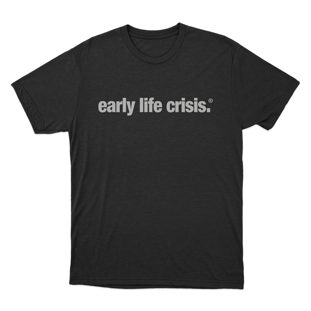 early life crisis. T Shirt Black early life crisis. T Shirt Black