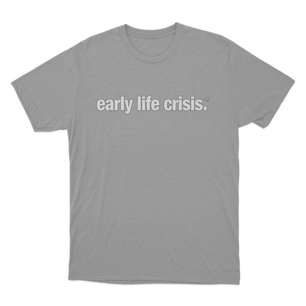 early life crisis. T Shirt Grey early life crisis. T Shirt Grey
